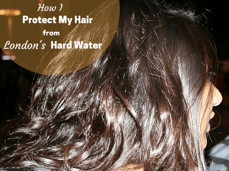 How I Protect My Hair from London's Hard Water - hair buddha