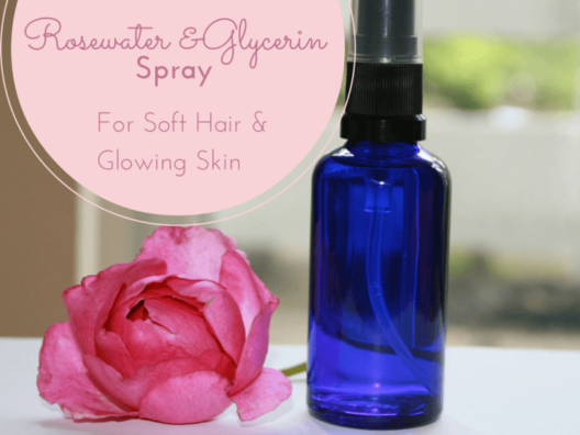 DIY Rosewater & Glycerin Spray: For Soft Hair and Glowing Skin