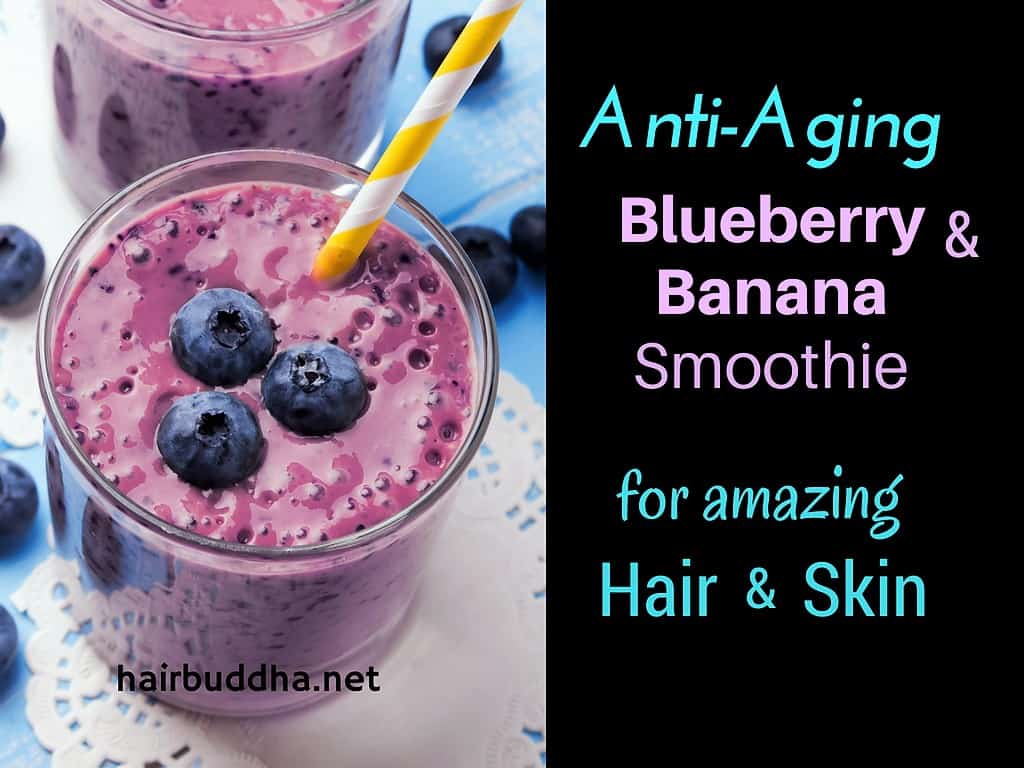 Anti-Aging Blueberry and Banana Smoothie: Get Glowing Skin and Hair - hair  buddha